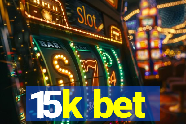 15k bet